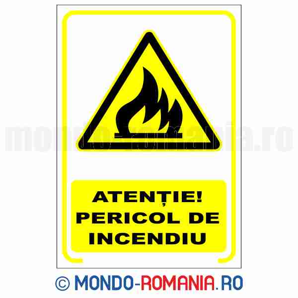 ATENTIE! PERICOL DE INCENDIU - indicator de securitate de avertizare pentru protectia muncii